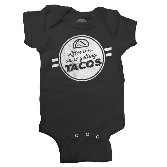 After This We're Getting Tacos Infant Bodysuit - Unisex Fit