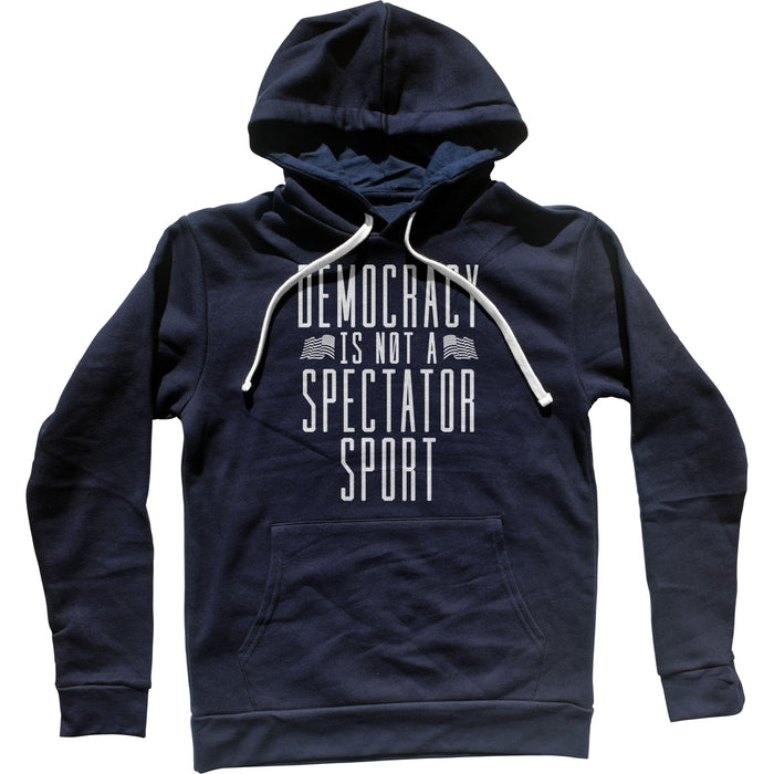 Democracy Is Not a Spectator Sport Unisex Hoodie