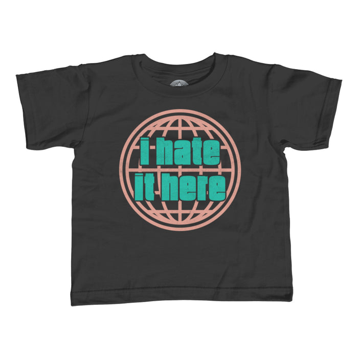Girl's I Hate It Here T-Shirt - Unisex Fit
