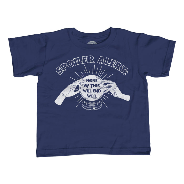 Girl's Spoiler Alert None of This Will End Well T-Shirt - Unisex Fit