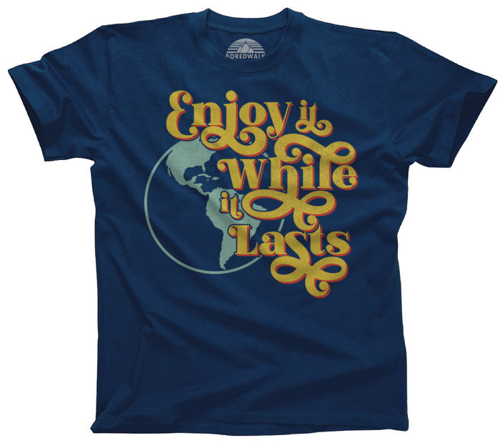 Men's Enjoy It While It Lasts Earth T-Shirt