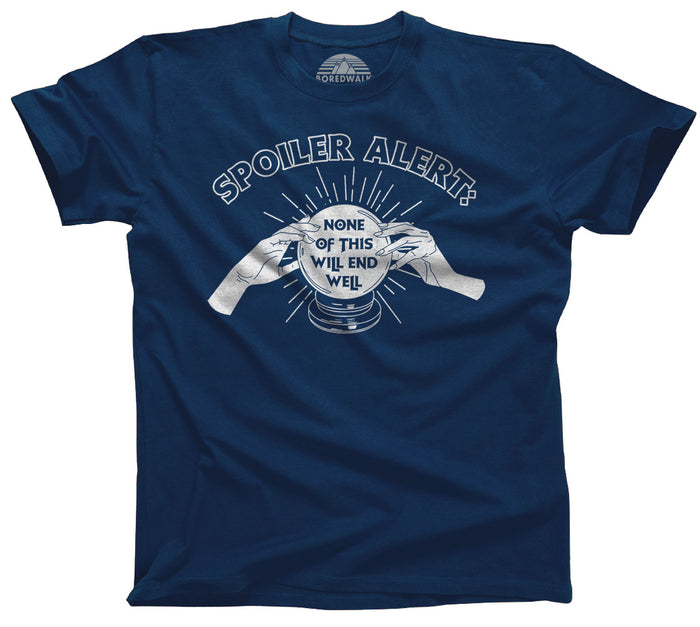 Men's Spoiler Alert None of This Will End Well T-Shirt
