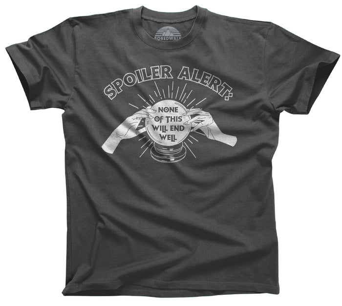 Men's Spoiler Alert None of This Will End Well T-Shirt