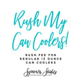 Rush My Regular 12oz Foam Can Coolers!