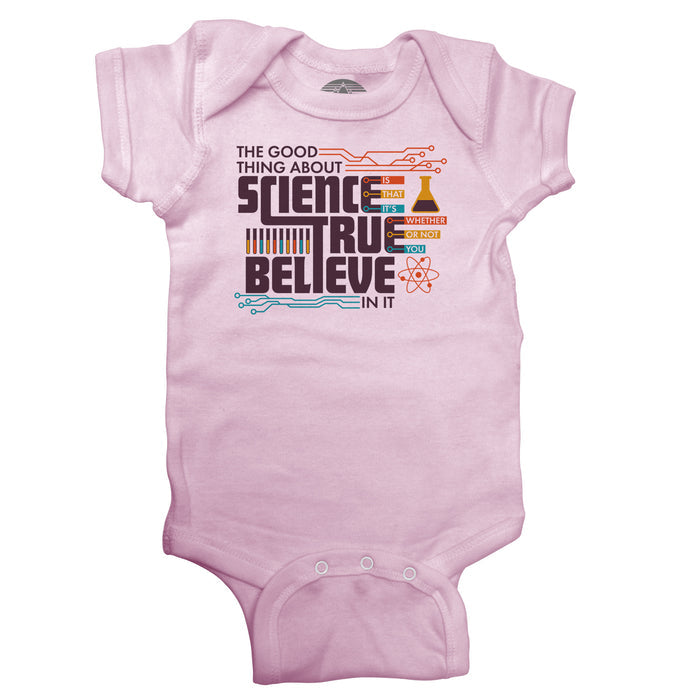The Good Thing About Science Is That It's True Infant Bodysuit - Unisex Fit