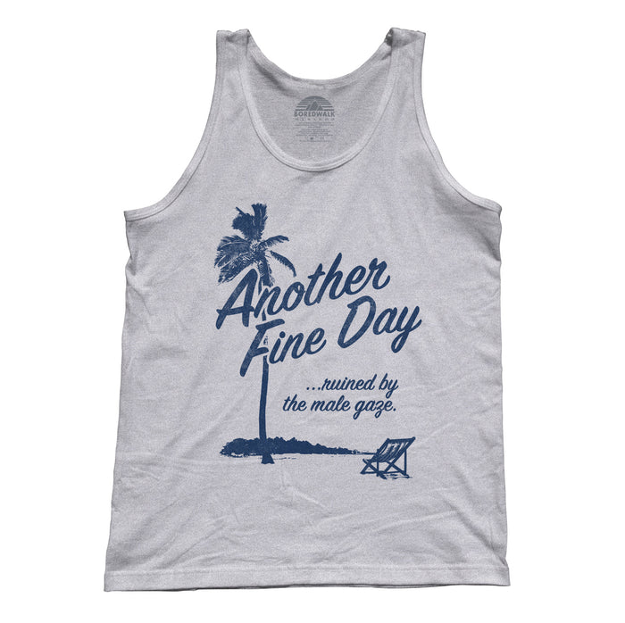 Unisex Another Fine Day Ruined by the Male Gaze Tank Top