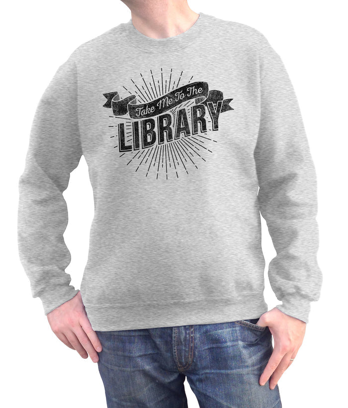 Unisex Take Me To The Library Sweatshirt