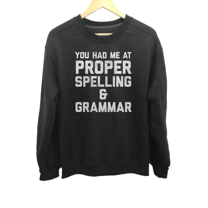 Unisex You Had Me At Proper Spelling And Grammar Sweatshirt