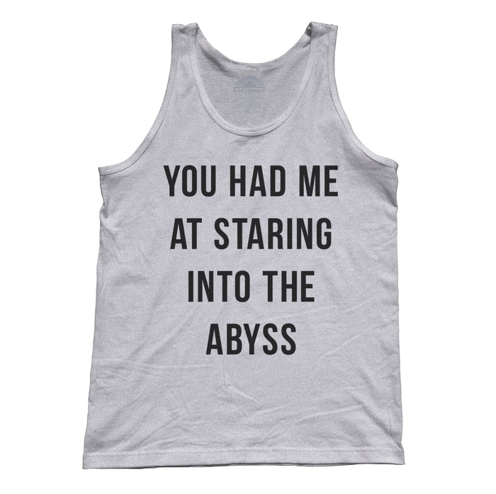 Unisex You Had Me at Staring Into the Abyss Tank Top - Nihilism Existentialism