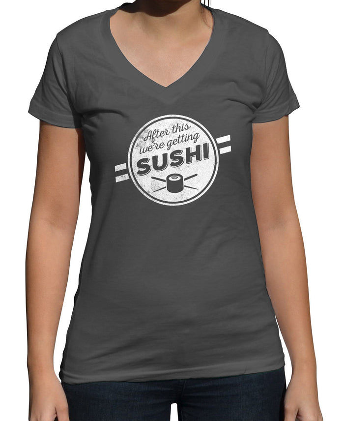 Women's After This We're Getting Sushi Vneck T-Shirt