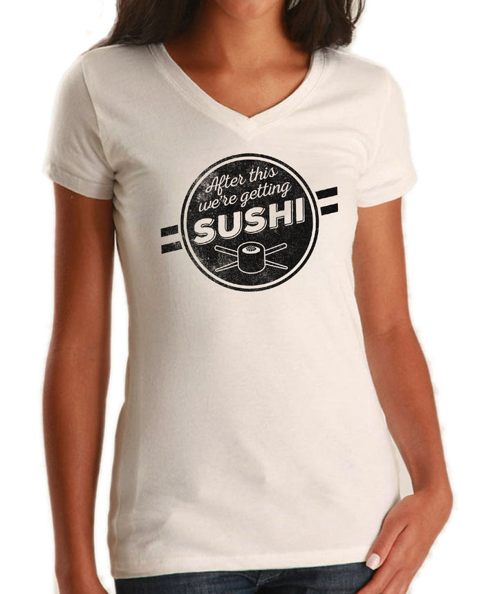 Women's After This We're Getting Sushi Vneck T-Shirt