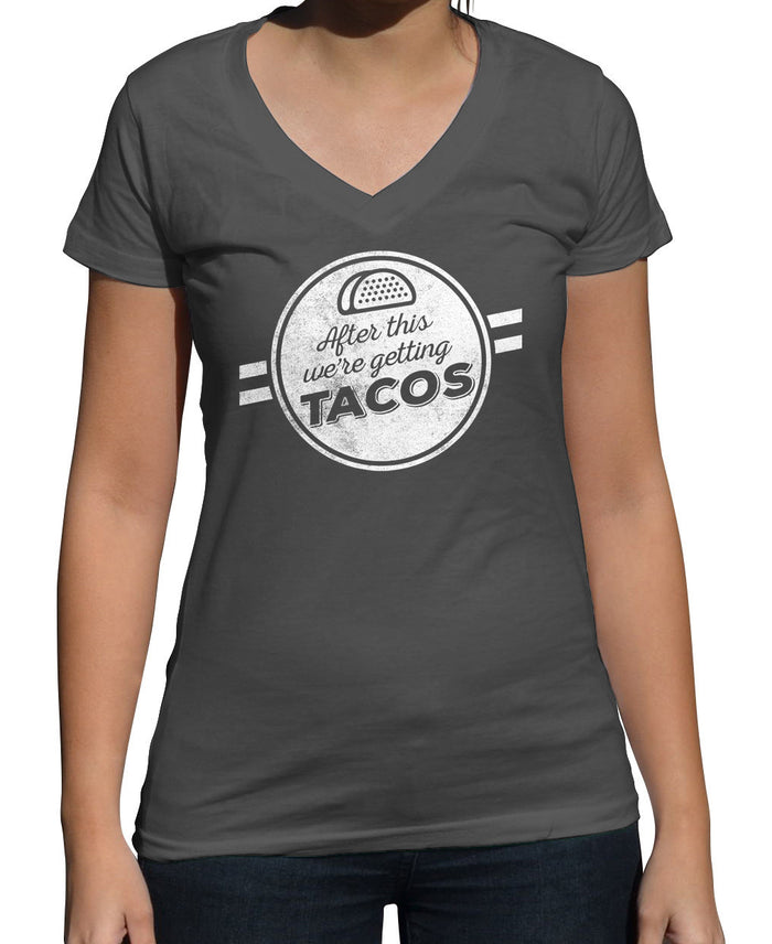Women's After This We're Getting Tacos Vneck T-Shirt - Funny Foodie