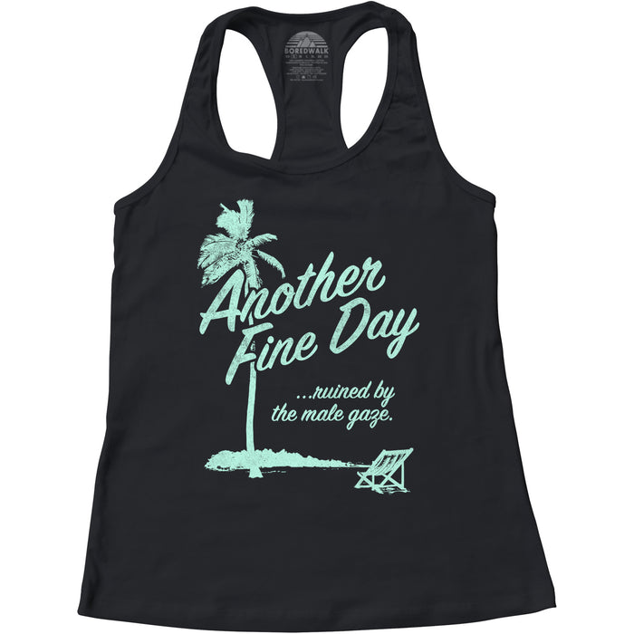 Women's Another Fine Day Ruined by the Male Gaze Racerback Tank Top