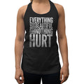 Women's Everything Was Beautiful and Nothing Hurt Racerback Tank Top
