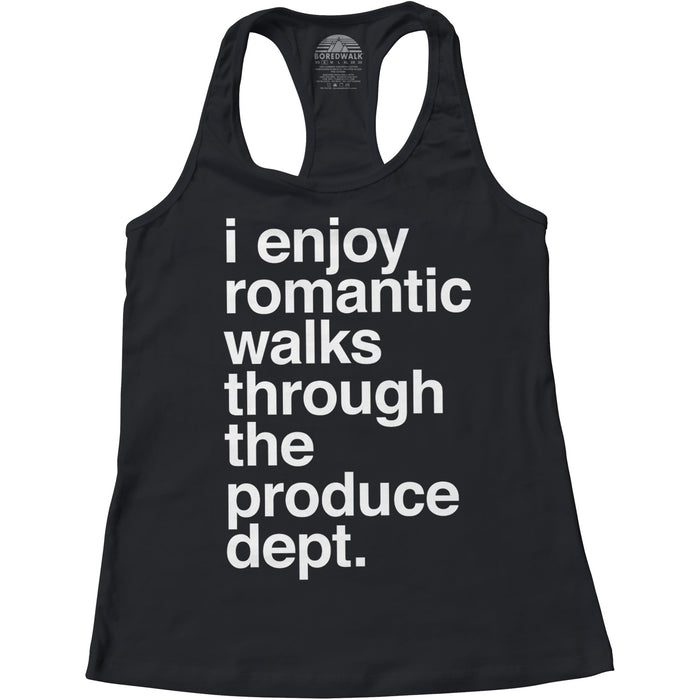 Women's I Enjoy Romantic Walks Through the Produce Department Racerback Tank Top
