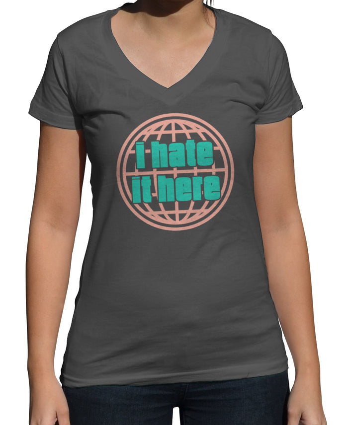 Women's I Hate It Here Vneck T-Shirt