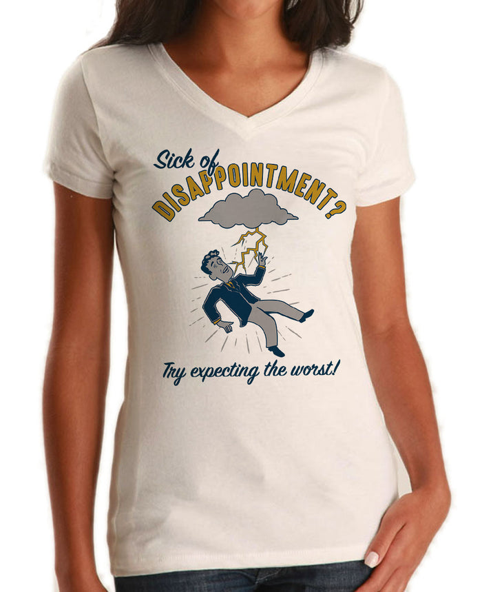 Women's Sick of Disappointment? Try Expecting The Worst! Vneck T-Shirt