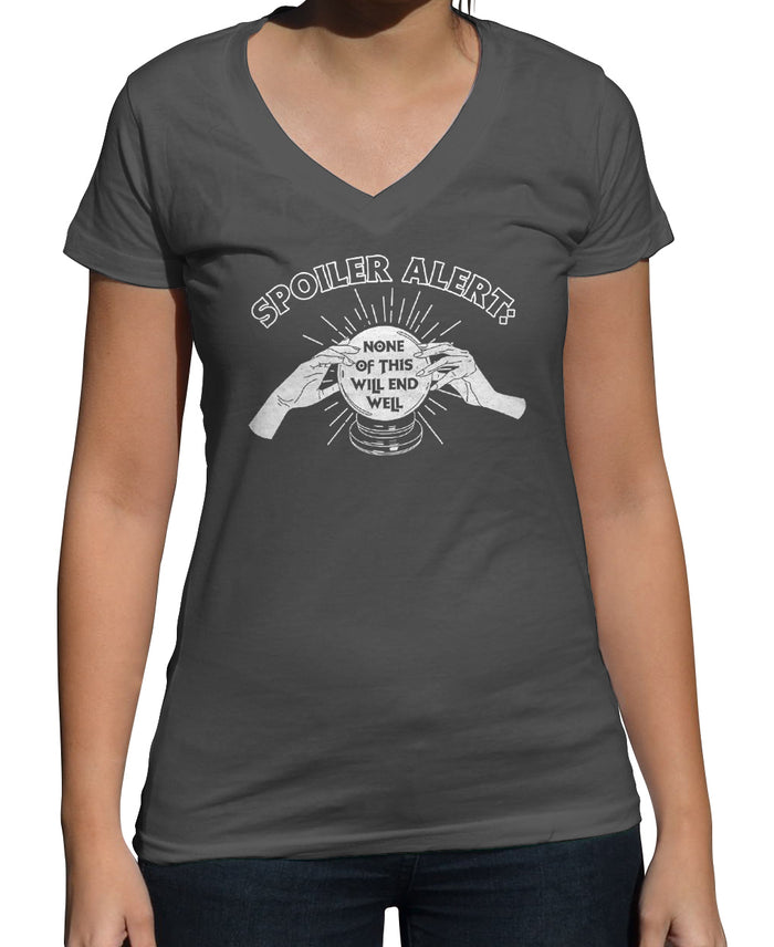 Women's Spoiler Alert None of This Will End Well Vneck T-Shirt