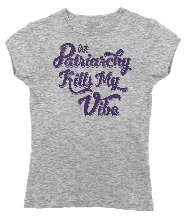 Women's The Patriarchy Kills My Vibe Feminist T-Shirt - Feminism