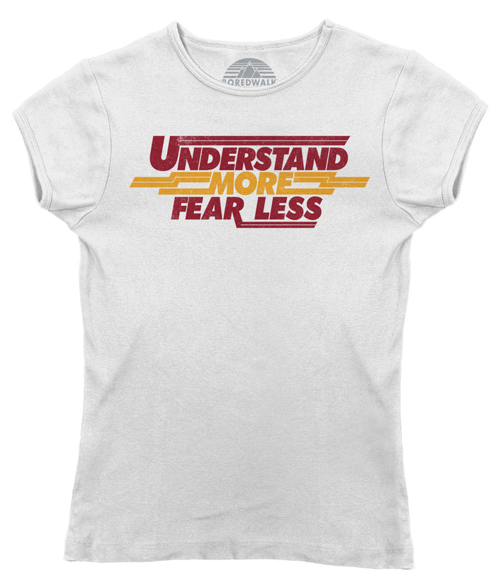 Women's Understand More Fear Less T-Shirt