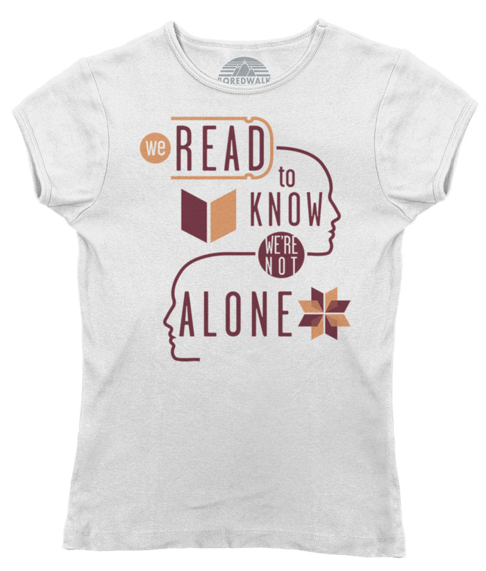Women's We Read to Know We are Not Alone T-Shirt
