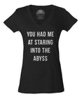 Women's You Had Me at Staring Into the Abyss Vneck T-Shirt - Nihilism Existentialism